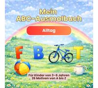 Mein erstes ABC Ausmalbuch - A bis Z entdecken & lernen | Alphabet Ausmalbuch für Kinder ab 3 Jahren | Buchstaben & realistische Motive zum Ausmalen | ... & Kindergarten: Ausmalbuch Reihe - Alltag