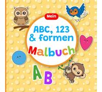Mein erstes ABC-Malbuch: Buchstaben, Tiere, Zahlen, Formen zum Ausmalen: Mal- und Übungsbuch für Kinder von 2 bis 6 Jahren