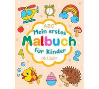 Mein erstes ABC-Malbuch: Buchstaben, Zahlen, Formen, Tiere und Farben zum Ausmalen für Kinder ab 1 Jahr