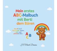 Mein erstes ABC-Malbuch mit Berti dem Bären: Von A bis Z - Buchstaben lernen, malen und schreiben üben.