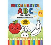 Mein Erstes ABC Malbuch mit Obst und Gemüse: Große Buchstaben und spannende Fakten - Lernspaß zum Ausmalen für Kinder ab 2 Jahren