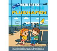 Mein erstes Activity-Buch auf Englisch: Am Flughafen Vokabelspiele, Punkt-zu-Punkt, Rechtschreibung, Ausmalbilder & Rätsel | Bildschirmfreies, ... | Perfekt für Englisch als Zweitsprache