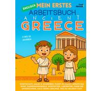 Mein erstes Activity-Buch auf Englisch: Antikes Griechenland - Rätsel, Malspaß, Punkt-zu-Punkt, Irrgärten, Wortspiele & Finde-die-Unterschiede | ... von 5-10 Jahren | Ideal für Englisch-Anfänger