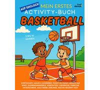 Mein erstes Activity-Buch auf Englisch: Basketball Ausmalbilder, Labyrinthe, Punkt-zu-Punkt-Rätsel, Zuordnungs- & Wortspiele, Unterschiede finden | ... | Ideal für Englisch als Zweitsprache (ESL)