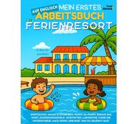 Mein erstes Activity-Buch auf Englisch: Im Ferienresort - Wortspiele, Punkt-zu-Punkt, Rechtschreibung, Ausmalbilder & Rätsel | Bildschirmfreies, ESL-freundliches Lernen für Kinder von 5-10 Jahren