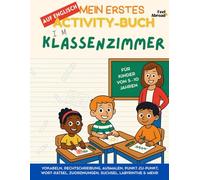 Mein erstes Activity-Buch auf Englisch: Im Klassenzimmer - Vokabeln, Rechtschreibung, Ausmalen, Punkt-zu-Punkt, Wort-Rätsel, Zuordnungen, Suchsel, ... ESL-Arbeitsbuch mit Schulvokabular, & mehr
