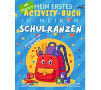 Mein erstes Activity-Buch auf Englisch: In meinem Schulranzen - Vokabeln, Rechtschreibung, Ausmalen, Punkt-zu-Punkt, Wort-Rätsel, Zuordnungen, ... ESL-Arbeitsbuch mit echtem Schulvokabular