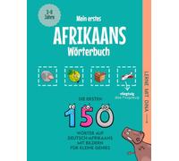 Mein erstes Afrikaans Wörterbuch: Die ersten 150 Wörter auf Deutsch-Afrikaans mit Bildern für kleine Genies