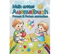 Mein erstes Ausmalbuch - Formen & Farben entdecken: Über 50 liebevolle Ausmalbilder zum Mitmachen - ein Kritzel-Malbuch für kleine Künstler ab 2 Jahren.