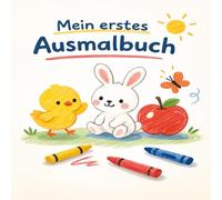 Mein erstes Ausmalbuch: Tiere • Formen • Essen • Dinge aus der Welt