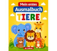 Mein erstes Ausmalbuch Tiere: Mein erstes Ausmalbuch Tiere