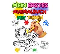 MEIN ERSTES AUSMALBUCH üBER TIERE: 50 Einfache und Niedliche Tiermotive zum Ausmalen - Fördert Kreativität, Konzentration und Motorische Fähigkeiten bei Kindern ab 3 Jahren