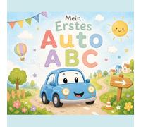 Mein erstes Auto ABC: Das etwas andere ABC Buch