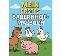 „Mein erstes Bauernhof-Malbuch - Für Kinder ab 3 Jahren“: „30 süße Tiere zum Ausmalen für kleine Künstler“