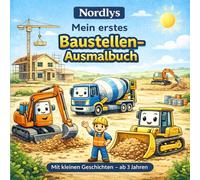 Mein erstes Baustellen-Ausmalbuch: Mit kleinen Geschichten ab 3 Jahren