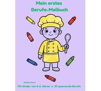Mein erstes Berufe-Malbuch: Ein Malbuch mit 30 spannenden Berufen für Kinder von 4-6 Jahren (Deutsche Ausgabe)