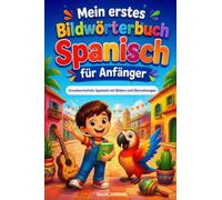 Mein erstes Bildwörterbuch Spanisch für Anfänger: Grundwortschatz Spanisch mit Bildern und Übersetzungen