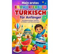 Mein erstes Bildwörterbuch Türkisch für Anfänger: Grundwortschatz Türkisch mit Bildern und Übersetzungen