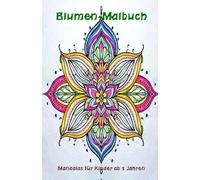 "Mein erstes Blumen-Malbuch": Über 35 bezaubernde Mandalas für Kinder ab 3 Jahren