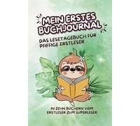 Mein erstes Buchjournal - Das Lesetagebuch für pfiffige Erstleser: Ausfüllbuch für Kinder; FAULTIER; Lesemotivation, Leseverhalten und Lesekompetenz ... für Anfänger und Fortgeschrittene, ab 6 Jahre