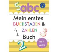 Mein erstes Buchstabe und Zahlen Buch: zum Schreiben lernen von Buchstaben und Zahlen . Für Kinder ab 4-6 Jahren.