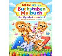 Mein erstes Buchstaben Malbuch: Das Alphabet von A bis Z Malen - Schreiben - Lernen