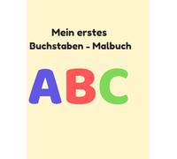Mein erstes Buchstaben - Malbuch: Für Kinder ab 5 Jahren