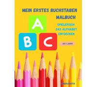Mein erstes Buchstaben-Malbuch spielerisch das Alphabet entdecken: Buchstaben von A bis Z ausmalen und spielerisch schreiben lernen - Ausmalspaß für Kinder ab 3 Jahren