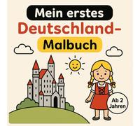 Mein erstes Deutschland-Malbuch: Liebevoll gestaltete Malvorlagen mit deutschen Motiven für kleine Künstler ab 2 Jahren