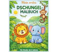 Mein erstes Dschungel-Malbuch: Für Kinder ab 2 Jahren