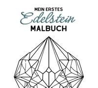 Mein erstes Edelstein-Malbuch - Einfach & Spaßig für Kinder ab 3 Jahren: Edelsteine zum Ausmalen - Ein kreatives Malbuch für kleine Künstler mit einfachen, kindgerechten Illustrationen
