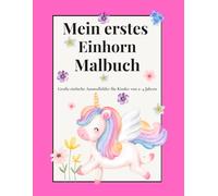 Mein erstes Einhorn Malbuch: Große einfache Ausmalbilder für Kinder von 2-4 Jahren