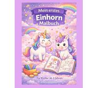 Mein erstes Einhorn Malbuch: Große und einfache Einhörner zum Ausmalen - Für Kinder ab 3 Jahren
