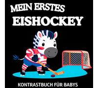 Mein Erstes Eishockey Kontrastbuch für Babys: Schwarz-Weiß-Bilder zur Entwicklung der Augen von Neugeborenen | Geschenk für Visuelle Stimulation bei Säuglingen 0-12 Monaten