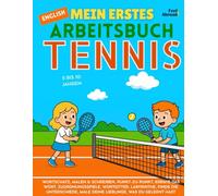 Mein Erstes Englisch-Aktivitätsbuch: Tennis - Ausmalbilder, Labyrinthe, Punkt-zu-Punkt, Zuordnungsspiele, Wortspiele & Finde den Unterschied | ... ESL-Lernen für Kinder von 5-10 Jahren