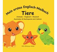 Mein erstes Englisch-Malbuch: Tiere: Animals - Englisch + Deutsch - Ausmalen & Nachspuren ab 4 Jahren