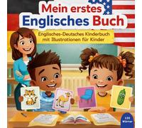 Mein erstes Englisches Buch Englisch-Deutsches Kinderbuch mit Illustrationen für Kinder: 120 wörter