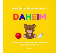 Mein erstes Entdeckerbuch- Daheim: Entdecke dein Zuhause und die bunte Welt um dich herum- Bilderbuch für Babys ab 0 Jahren