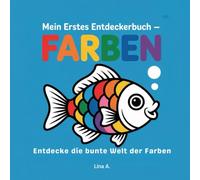 Mein erstes Entdeckerbuch- Farben: Entdecke die bunte Welt der Farben- Bilderbuch für Babys ab 0 Jahren