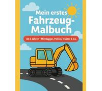 Mein erstes Fahrzeug-Malbuch: Ab 3 Jahren - Mit Bagger, Polizei, Traktor & Co.