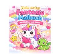 Mein erstes Fantasie Malbuch: Für Mädchen ab 2 Jahren