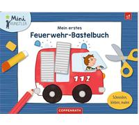 Mein erstes Feuerwehr-Bastelbuch: Schneiden, kleben, malen