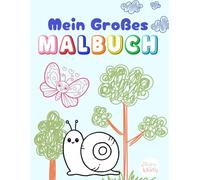 Mein erstes großes Malbuch - 7 spannende Themenwelten für Kinder ab 2 Jahren: Wald, Wasser, Safari, Essen, Weltraum, Schule und mehr - einfache und niedliche Motive für Jungen und Mädchen