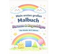 Mein erstes großes Malbuch: Formen & Regenbögen - Für Kinder ab 2 Jahren