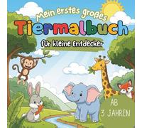 Mein erstes großes Tiermalbuch für kleine Entdecker ab 3 Jahren mit 50 faszinierenden Ausmalbildern