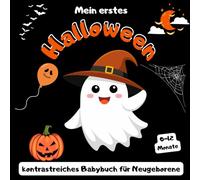 Mein erstes Halloween, kontrastreiches Babybuch für Neugeborene, 0-12 Monate: Niedliche und gruselige Schwarz-Weiß-Bilder für Babys ab der Geburt