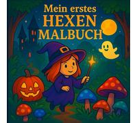 Mein erstes HEXEN-MALBUCH - Magischer Ausmalspaß für Kinder!: Halloween Malbuch für Kinder ab 3 Jahren