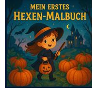 Mein erstes HEXEN-MALBUCH - Magischer Ausmalspaß für Kinder!: Halloween Malbuch für Kinder ab 3 Jahren