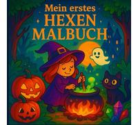 Mein erstes HEXEN-MALBUCH - Magischer Ausmalspaß für Kinder!: Halloween Malbuch für Kinder ab 3 Jahren