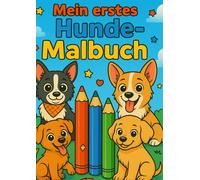 Mein erstes Hunde-Malbuch: 80 einfache Ausmalbilder für Kinder ab 3 Jahren - süße Hunde zum Ausmalen und Liebhaben